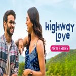 Highway Love Series (2023) - Cast, Review, Released Date & Info