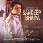 Sandeep Bhaiya Series (2023) - Cast, Review, Released Date & Info