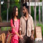 Tu Jaana Na Piya Song - Cast, Singer, Actress Name & Info