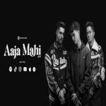 Aaja Mahi Song - Cast, Singer, Meaning, Music, Video, Director, Review & Info