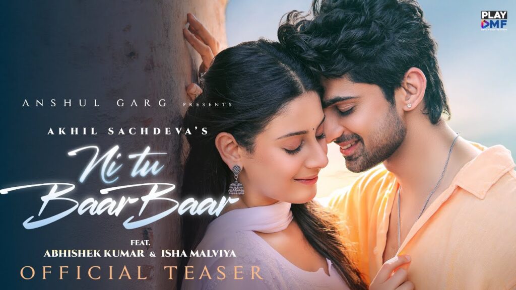 Ni Tu Baar Baar Song: Cast Name, Artist, Lyrics Meaning, Video & More