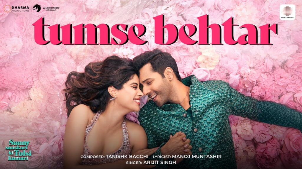 Sunny Sanskari Ki Tulsi Kumari – Tumse Behtar Song Lyrics starring Varun Dhawan, Janhvi Kapoor, Sanya Malhotra and Rohit Saraf