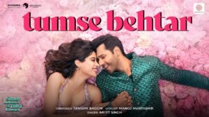 Sunny Sanskari Ki Tulsi Kumari - Tumse Behtar Song Lyrics starring Varun Dhawan, Janhvi Kapoor, Sanya Malhotra and Rohit Saraf