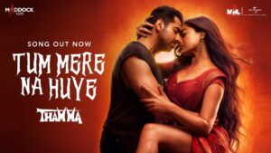 Thamma - Tum Mere Na Huye Song Lyrics starring Ayushmann Khurrana, Rashmika Mandanna