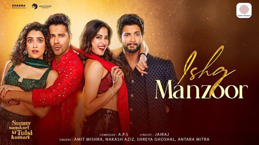 Sunny Sanskari Ki Tulsi Kumari – Ishq Manzoor Song Lyrics starring Varun Dhawan, Janhvi Kapoor, Sanya Malhotra and Rohit Saraf