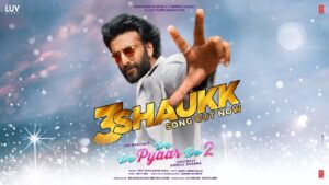 De De Pyaar De 2 - 3 Shaukk Song Lyrics starring Meezaan Jafri and Rakul Preet Singh